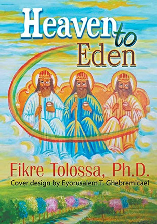 Heaven to Eden by Ph D Fikre Tolossa 9781612048642