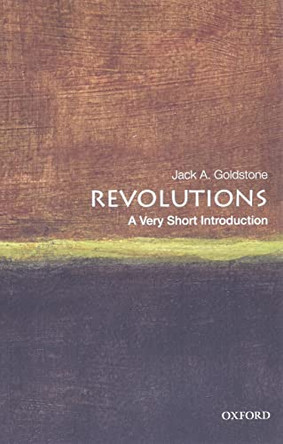 Revolutions: A Very Short Introduction by Jack A. Goldstone 9780199858507