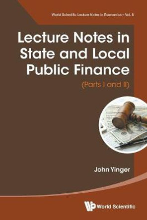 Lecture Notes In State And Local Public Finance (Parts I And Ii) by John Yinger