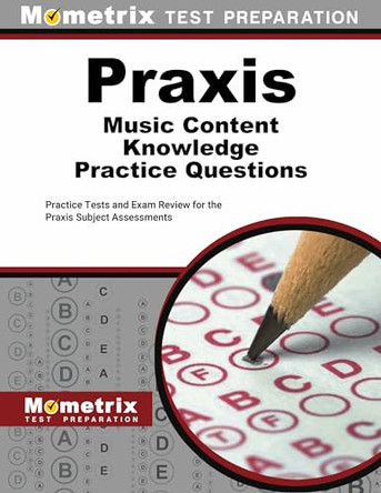 PRAXIS Music Content Knowledge Practice Questions: Practice Tests and Exam Review for the PRAXIS Subject Assessments by Mometrix 9781516715701