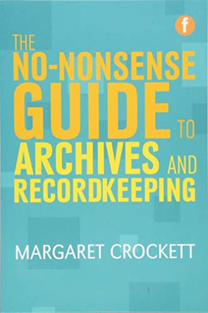 No-nonsense Guide to Archives and Recordkeeping by Margaret Crockett 9781856048552