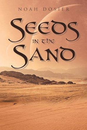 Seeds in the Sand by Noah Dosier 9798889607281