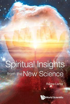 Spiritual Insights From The New Science: Complex Systems And Life by Raima Larter