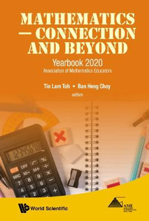 Mathematics - Connection And Beyond: Yearbook 2020 Association Of Mathematics Educators by Tin Lam Toh