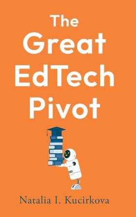 The Great EdTech Pivot by Natalia I. Kucirkova 9781009844888