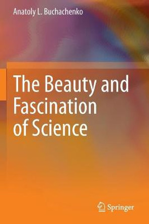 The Beauty and Fascination of Science by Anatoly L. Buchachenko