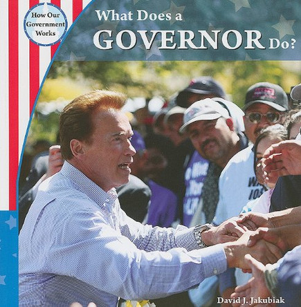 What Does a Governor Do? by David J Jakubiak 9781435898127