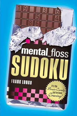 mental_floss Sudoku: It's the Brain Candy You've Been Craving! by Frank Longo 9781454970002