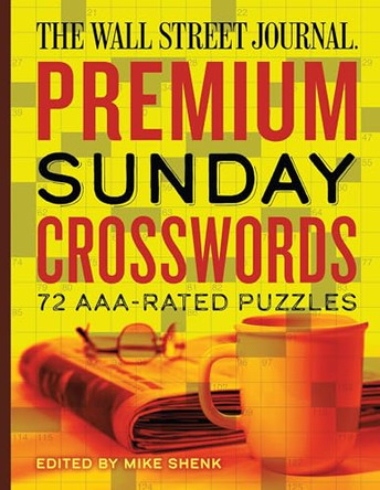 The Wall Street Journal Premium Sunday Crosswords: 72 AAA-Rated Puzzles by Mike Shenk 9781454970040