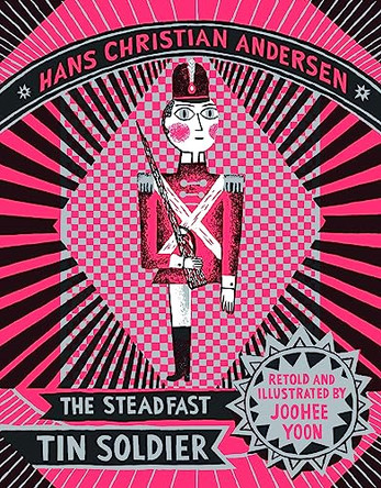 The Steadfast Tin Soldier by Hans Christian Anderson 9781592702022