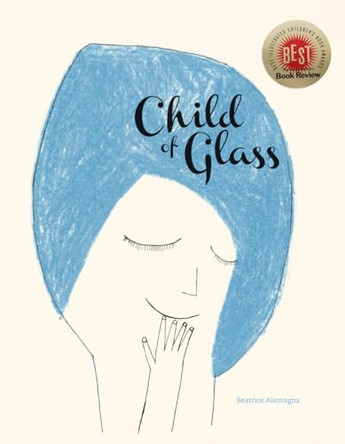 Child of Glass by Beatrice Alemagna 9781592703036