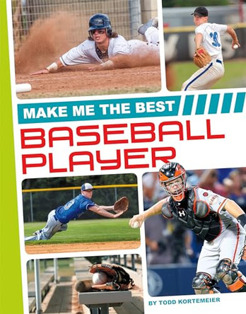 Make Me the Best Baseball Player by Todd Kortemeier 9781680784862