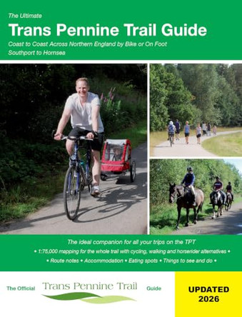 The Ultimate Trans Pennine Trail Guide: Coast to Coast Across Northern England by Bike or on Foot by  9781901464368