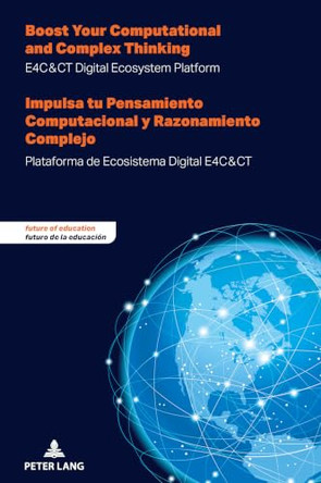 Impulsa tu pensamiento computacional y razonamiento complejo - Boost your computational and complex thinking: Plataforma de ecosistema digital E4C&CT - E4C&CT Digital Ecosystem Platform by María Ramírez Montoya 9783631933039