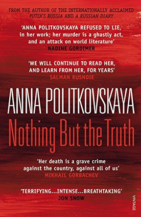 Nothing But the Truth: Selected Dispatches by Anna Politkovskaya 9780099526681