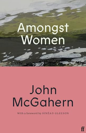 Amongst Women: Cillian Murphy: 'One of the greatest Irish writers’ by John McGahern 9780571399475