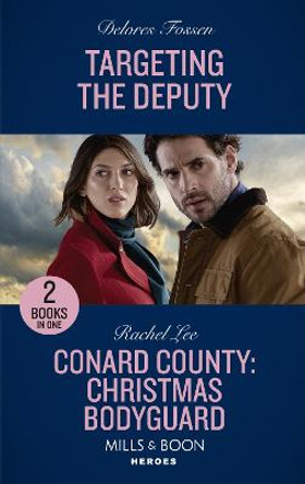 Targeting The Deputy / Conard County: Christmas Bodyguard: Targeting the Deputy / Conard County: Christmas Bodyguard (Conard County: The Next Generation) (Mills & Boon Heroes) by Delores Fossen