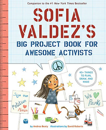 Sofia Valdez's Big Project Book for Awesome Activists by Andrea Beaty 9781419749445