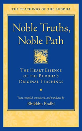 Noble Truths, Noble Path by Bhikkhu Bodhi 9781614299189