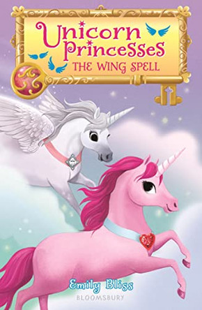 Unicorn Princesses 10: The Wing Spell by Emily Bliss 9781547604890
