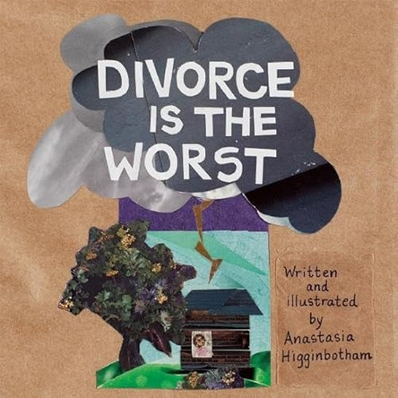 Divorce Is the Worst by Anastasia Higginbotham 9781948340205