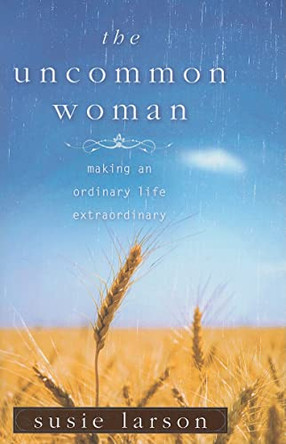 Uncommon Woman, The by Susie Larson 9780802452795