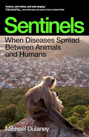 Sentinels: How Animals Warn Us of Disease by Michael Dulaney 9781917189330