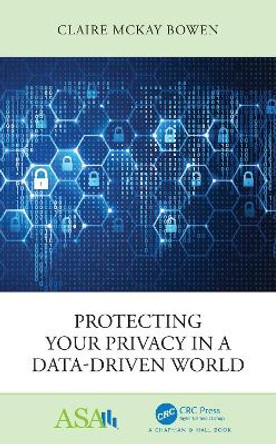 Protecting Your Privacy in a Data-Driven World by Claire McKay Bowen