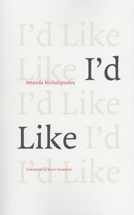 I'd Like by Amanda Michalopoulou 9781564784933