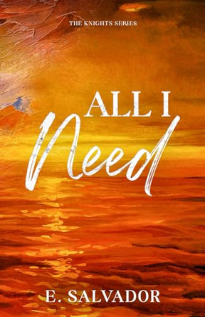 All I Need by E Salvador 9798990321915