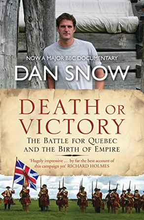 Death or Victory: The Battle for Quebec and the Birth of Empire by Dan Snow 9780007286218 [USED COPY]