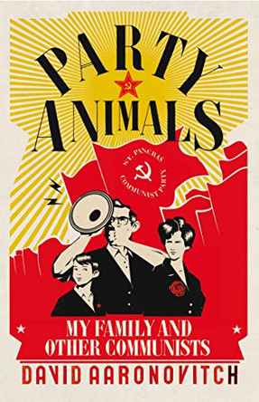 Party Animals: My Family and Other Communists by David Aaronovitch 9780224074711 [USED COPY]