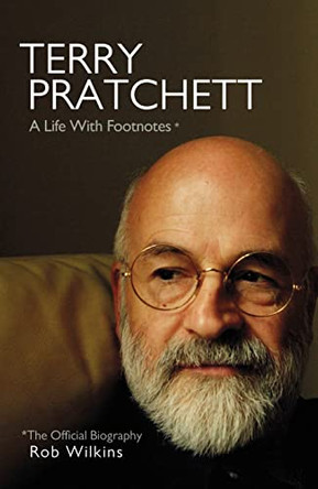 Terry Pratchett: A Life With Footnotes: The Official Biography by Rob Wilkins 9780857526632 [USED COPY]
