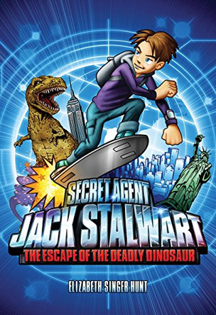 Secret Agent Jack Stalwart: Book 1: the Escape of the Deadly Dinosaur: USA : by Elizabeth Singer Hunt 9781602860049 [USED COPY]