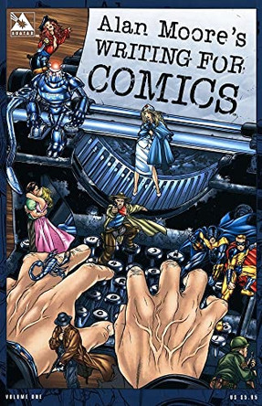 Writing for Comics: v. 1 by Alan Moore 9781592910120 [USED COPY]