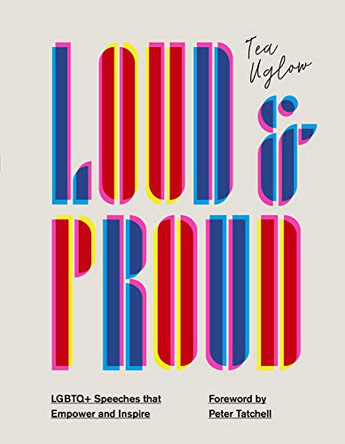 Loud and Proud: LGBTQ+ speeches that empower and inspire by Tea Uglow 9781781319222 [USED COPY]