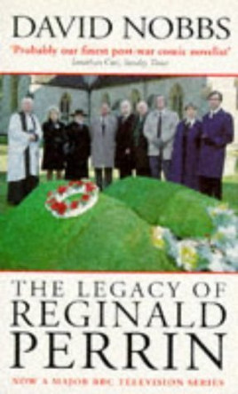 The Legacy of Reginald Perrin by David Nobbs 9780749336752 [USED COPY]