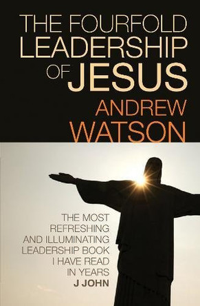 The Fourfold Leadership of Jesus by Andrew Watson 9781841014357 [USED COPY]