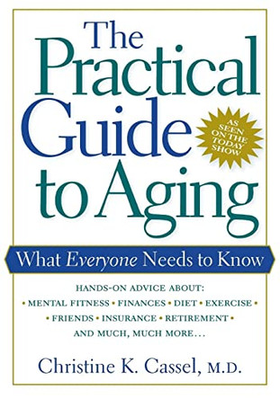 The Practical Guide to Aging: What Everyone Needs to Know by Christine K. Cassel 9780814715161 [USED COPY]