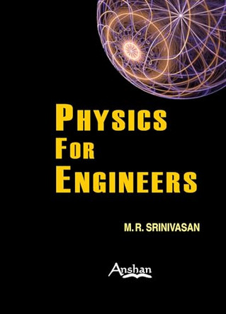 Physics for Engineers 2E by M. R. Srinivasan 9781848290501 [USED COPY]