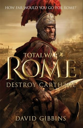 Total War Rome: Destroy Carthage by David Gibbins 9780230770942 [USED COPY]