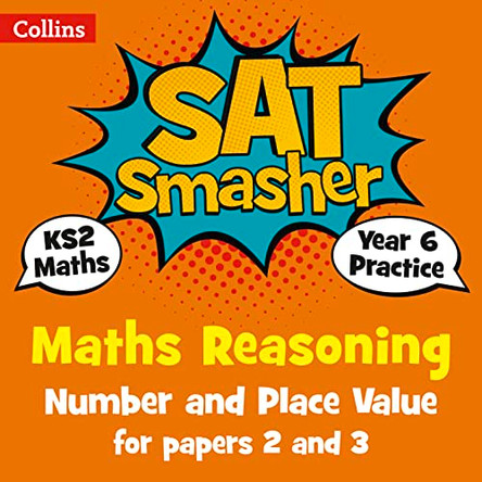 Year 6 Maths Reasoning - Number and Place Value for papers 2 and 3: for the 2020 tests (Collins KS2 SATs Smashers) by Collins KS2 9780008259501 [USED COPY]