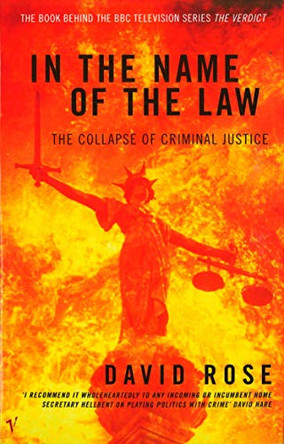 In The Name Of The Law: The Collapse of Criminal Justice (Revised Edition) by David Rose 9780099301165 [USED COPY]