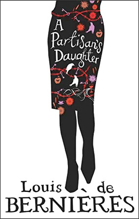 A Partisan's Daughter by Louis de Bernieres 9781846551413 [USED COPY]