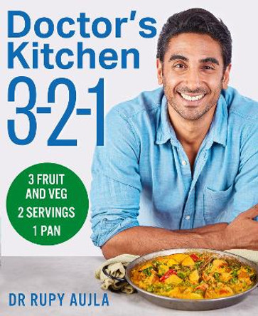 Doctor’s Kitchen 3-2-1: 3 fruit and veg, 2 servings, 1 pan by Dr Rupy Aujla