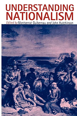 Understanding Nationalism by Montserrat Guibernau 9780745624020 [USED COPY]