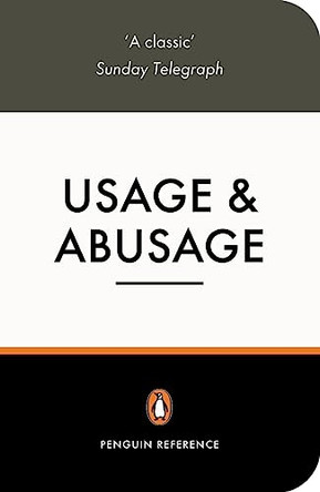 Usage and Abusage: A Guide to Good English by Eric Partridge 9780140514421 [USED COPY]