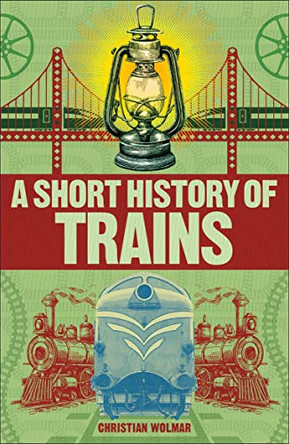 A Short History of Trains by Christian Wolmar 9780241379738 [USED COPY]