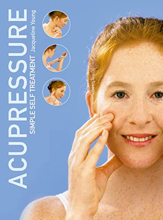 Acupressure: Simple Steps to Health: Discover Your Body's Powerpoints for Health and Relaxation by Jacqueline Young 9780007120024 [USED COPY]