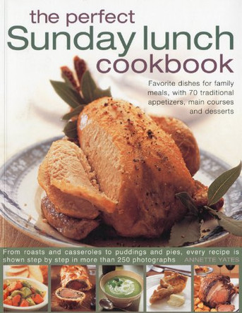 Perfect Sunday Lunch Cookbook by Annette Yates 9781844766840 [USED COPY]